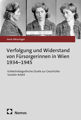 Messinger |  Verfolgung und Widerstand von Fürsorgerinnen in Wien 1934-1945 | Buch |  Sack Fachmedien
