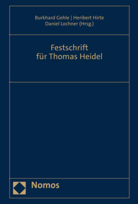 Gehle / Hirte / Lochner |  Festschrift für Thomas Heidel | Buch |  Sack Fachmedien