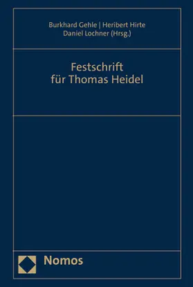 Gehle / Hirte / Lochner |  Festschrift für Thomas Heidel | Buch |  Sack Fachmedien