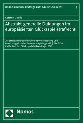 Gaede |  Abstrakt-generelle Duldungen im europäisierten Glücksspielstrafrecht | Buch |  Sack Fachmedien