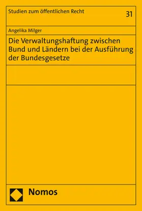 Milger |  Die Verwaltungshaftung zwischen Bund und Ländern bei der Ausführung der Bundesgesetze | Buch |  Sack Fachmedien