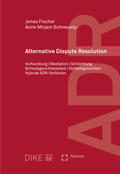 Fischer / Schneuwly |  Fischer, J: Alternative Dispute Resolution | Buch |  Sack Fachmedien