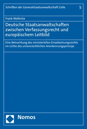 Wallenta |  Deutsche Staatsanwaltschaften zwischen Verfassungsrecht und europäischem Leitbild | Buch |  Sack Fachmedien