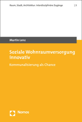 Lenz | Lenz, M: Soziale Wohnraumversorgung innovativ | Buch | 978-3-8487-8268-0 | sack.de
