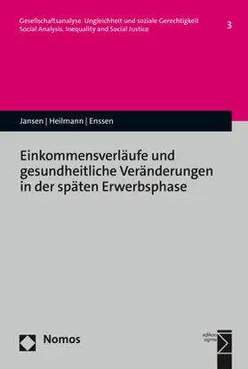 Jansen / Heilmann / Enssen |  Einkommensverläufe und gesundheitliche Veränderungen in der späten Erwerbsphase | Buch |  Sack Fachmedien