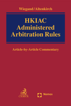 Wiegand / Altenkirch | HKIAC Administered Arbitration Rules | Buch | 978-3-8487-8396-0 | sack.de