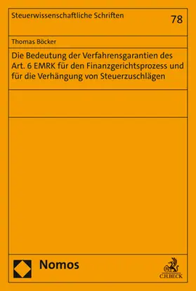 Böcker |  Die Bedeutung der Verfahrensgarantien des Art. 6 EMRK für den Finanzgerichtsprozess und für die Verhängung von Steuerzuschlägen | Buch |  Sack Fachmedien