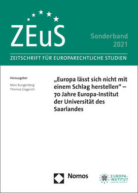 Bungenberg / Giegerich | „Europa lässt sich nicht mit einem Schlag herstellen“ – 70 Jahre Europa-Institut der Universität des Saarlandes | Buch | 978-3-8487-8454-7 | sack.de