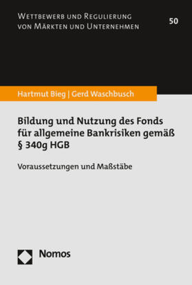 Bieg / Waschbusch | Bildung und Nutzung des Fonds für allgemeine Bankrisiken gemäß § 340g HGB | Buch | 978-3-8487-8465-3 | sack.de