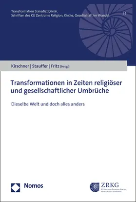 Kirschner / Stauffer / Fritz |  Transformationen in Zeiten religiöser und gesellschaftlicher Umbrüche | Buch |  Sack Fachmedien