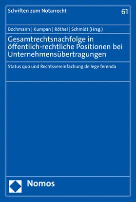 Bochmann / Kumpan / Röthel | Gesamtrechtsnachfolge in öffentlich-rechtliche Positionen bei Unternehmensübertragungen | Buch | 978-3-8487-8538-4 | sack.de