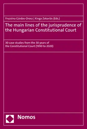 Gárdos-Orosz / Zakariás |  The main lines of the jurisprudence of the Hungarian Constitutional Court | Buch |  Sack Fachmedien