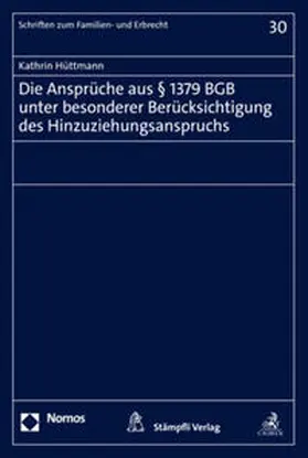 Hüttmann |  Die Ansprüche aus § 1379 BGB unter besonderer Berücksichtigung des Hinzuziehungsanspruchs | Buch |  Sack Fachmedien