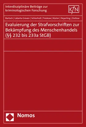Bartsch / Labarta Greven / Schierholt |  Evaluierung der Strafvorschriften zur Bekämpfung des Menschenhandels (§§ 232 bis 233a StGB) | Buch |  Sack Fachmedien