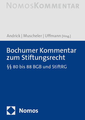 Andrick / Muscheler / Uffmann | Bochumer Kommentar zum Stiftungsrecht | Buch | 978-3-8487-8629-9 | sack.de