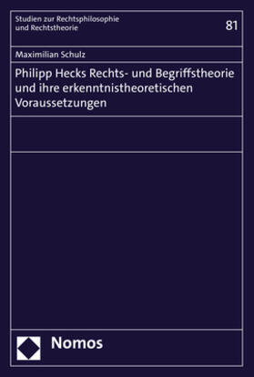Schulz |  Schulz, M: Philipp Hecks Rechts- und Begriffstheorie und ihr | Buch |  Sack Fachmedien
