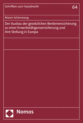 Schimmang |  Der Ausbau der gesetzlichen Rentenversicherung zu einer Erwerbstätigenversicherung und ihre Stellung in Europa | Buch |  Sack Fachmedien