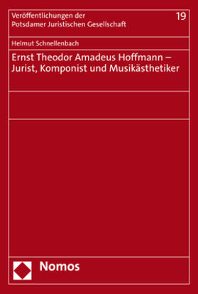 Schnellenbach |  Ernst Theodor Amadeus Hoffmann - Jurist, Komponist und Musikästhetiker | Buch |  Sack Fachmedien