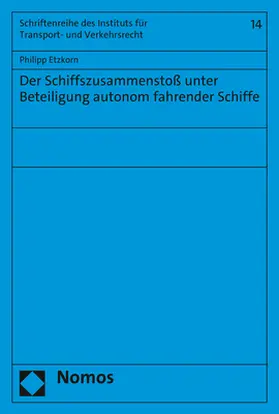 Etzkorn |  Der Schiffszusammenstoß unter Beteiligung autonom fahrender Schiffe | Buch |  Sack Fachmedien