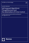 Sommerer |  Self-imposed Algorithmic Thoughtlessness and the Automation of Crime Control | Buch |  Sack Fachmedien