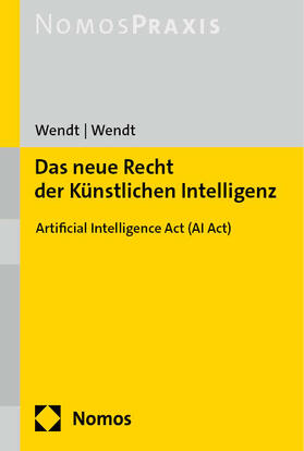 Wendt / Wendt | Das neue Recht der Künstlichen Intelligenz | Buch | 978-3-8487-8980-1 | sack.de