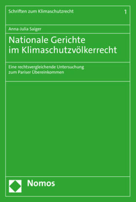 Saiger |  Saiger, A: Nationale Gerichte im Klimaschutzvölkerrecht | Buch |  Sack Fachmedien