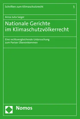 Saiger |  Saiger, A: Nationale Gerichte im Klimaschutzvölkerrecht | Buch |  Sack Fachmedien