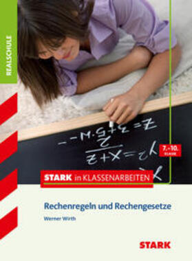 Wirth | Stark in Klassenarbeiten - Mathematik Rechenregeln und Rechengesetze 7.-10. Klasse Realschule | Buch | 978-3-8490-0880-2 | sack.de