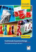 Schindler / Baumann / Hofmann |  Innovativ Unterrichten - Funktionale Zusammenhänge Mathematik Sek. I. Spielesammlung | Buch |  Sack Fachmedien