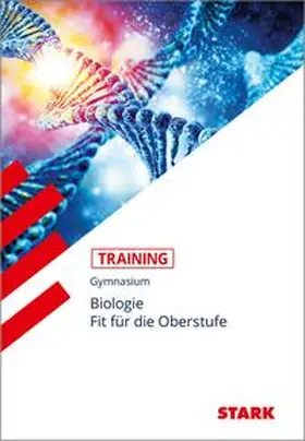 Steinhofer / Rojacher |  STARK Training Gymnasium - Biologie - Fit für die Oberstufe | Buch |  Sack Fachmedien