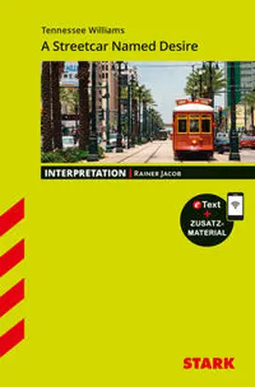 Jacob / Williams |  STARK Interpretationen Englisch - Tennessee Williams: A Streetcar Named Desire | Buch |  Sack Fachmedien