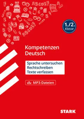 Wittenburg / Melcher / Egner |  STARK Kompetenzen Deutsch 1./2. Klasse - Sprache untersuchen, Rechtschreiben, Texte verfassen | Buch |  Sack Fachmedien