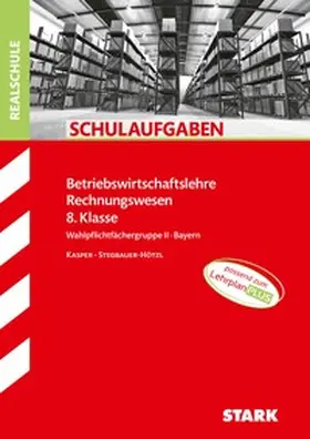 Stegbauer-Hötzl / Kasper |  STARK BwR 8. Klasse - Schulaufgaben Realschule Bayern | Buch |  Sack Fachmedien