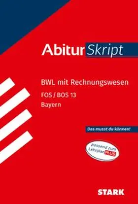Müller-Unterweger |  STARK BWL mit Rechnungswesen 13. Klasse - AbiturSkript FOS/BOS Bayern | Buch |  Sack Fachmedien