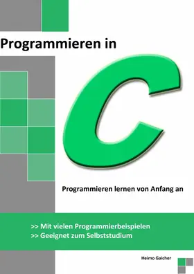 Gaicher |  Programmieren in C | eBook | Sack Fachmedien