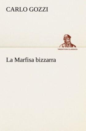 Gozzi |  La Marfisa bizzarra | Buch |  Sack Fachmedien