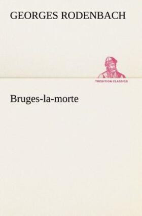 Rodenbach |  Bruges-la-morte | Buch |  Sack Fachmedien