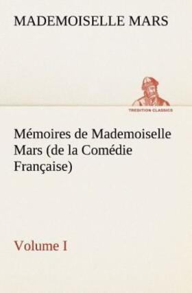 Mars |  Mémoires de Mademoiselle Mars (volume I) (de la Comédie Française) | Buch |  Sack Fachmedien