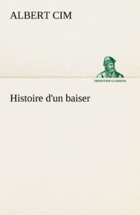 Cim |  Histoire d'un baiser | Buch |  Sack Fachmedien