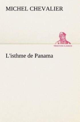 Chevalier |  L'isthme de Panama | Buch |  Sack Fachmedien