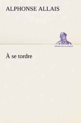 Allais |  À se tordre | Buch |  Sack Fachmedien
