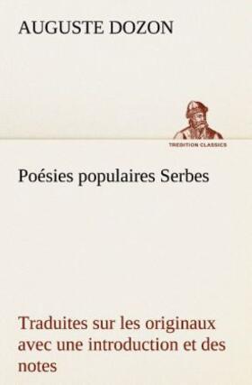 Dozon |  Poésies populaires Serbes Traduites sur les originaux avec une introduction et des notes | Buch |  Sack Fachmedien