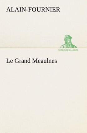 Alain-Fournier |  Le Grand Meaulnes | Buch |  Sack Fachmedien