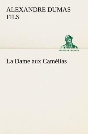 Dumas Fils |  La Dame aux Camélias | Buch |  Sack Fachmedien