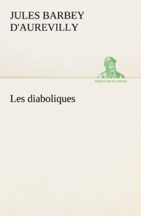 D'Aurevilly |  Les diaboliques | Buch |  Sack Fachmedien