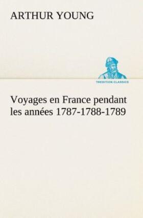 Young |  Voyages en France pendant les années 1787-1788-1789 | Buch |  Sack Fachmedien
