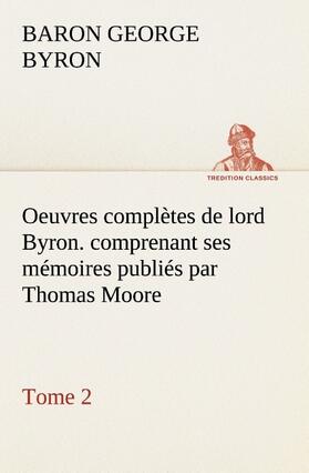 Gordon / Byron |  Oeuvres complètes de lord Byron. Tome 2. comprenant ses mémoires publiés par Thomas Moore | Buch |  Sack Fachmedien