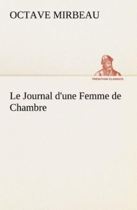 Mirbeau |  Le Journal d'une Femme de Chambre | Buch |  Sack Fachmedien