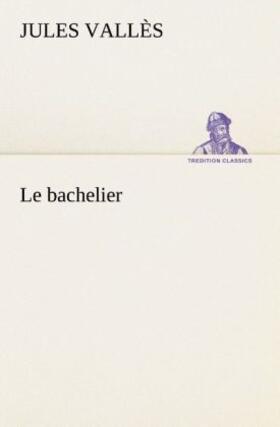 Vallès |  Le bachelier | Buch |  Sack Fachmedien