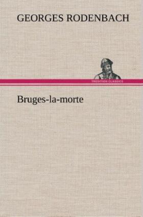 Rodenbach |  Bruges-la-morte | Buch |  Sack Fachmedien